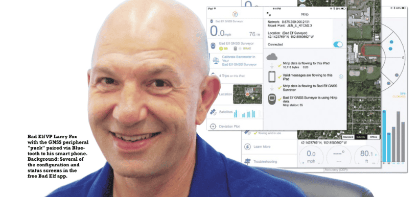 Bad Elf VP Larry Fox with the GNSS peripheral "pack" paired via Bluetooth to his smart phone. Background: Bad Elf app screens
